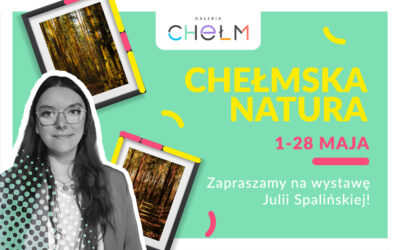 WYSTAWA FOTOGRAFICZNA „CHEŁMSKA NATURA”