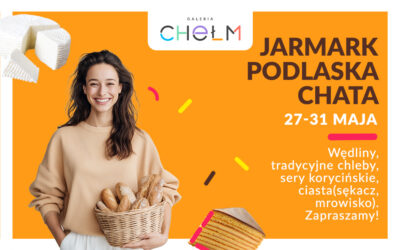 27-31 maja zapraszamy na JARMARK PODLASKA CHATA!
